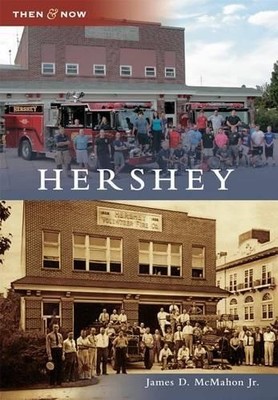 James D., Jr. Mcmahon Hershey (Taschenbuch) Then & Now