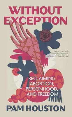 #ad Without Exception: Reclaiming Abortion Paperback by Houston Pam Very Good $5.63