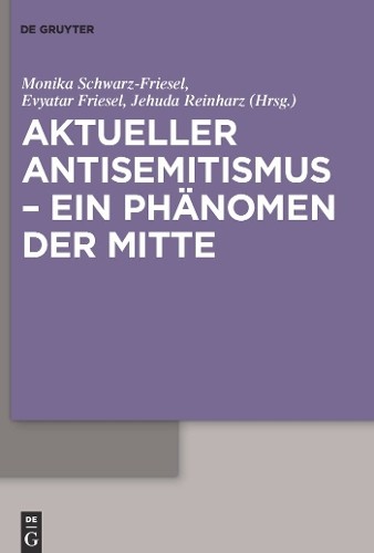 Monika Schwarz-Fries Aktueller Antisemitismus – ein Phänomen der Mit (Hardback)