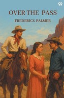 Frederick Palmer | Over The Pass | Taschenbuch | Englisch (2025)
