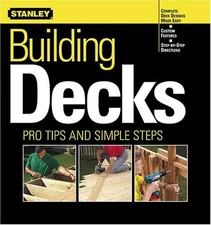 Building Decks: Pro Tips and Simple Steps (Stanley Complete) - Paperback - GOOD