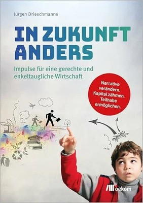 In Zukunft anders: Impulse für eine gerechte und Buch Oekom Verlag GmbH