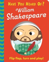 Have You Heard Of?: William Shakespeare | Flip Flap, Turn And Play! | Pat-A-Cake