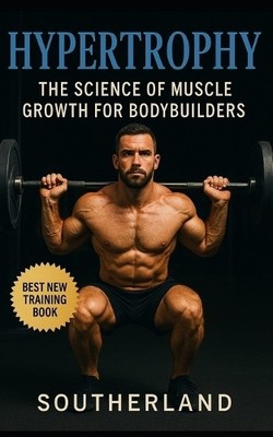Hypertrophy: The Science of Muscle ..., Publishing, Fit