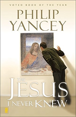 The Jesus I Never Knew By Philip Yancey. 9780310219231