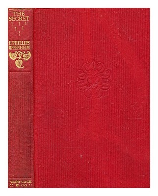 Oppenheim, E.Phillips (1866-1946) The Secret / Von E.Phillips Oppenheim 1915 Ha