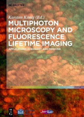 Multiphoton Microscopy and Fluorescence Lifetime Imaging: Applications in Biolog