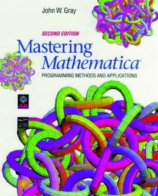 Mastering Mathematica: Programming Methods and Applications By J