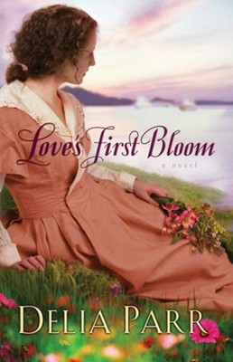 Love's First Bloom Paperback Delia Parr