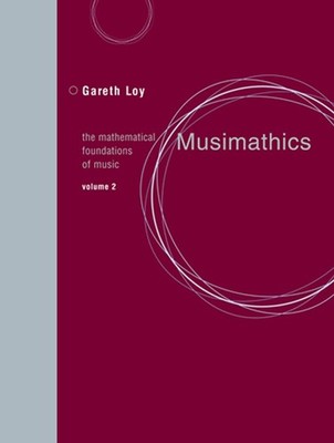 Musimathics, Volume 2: The Mathematical Foundations of Music (Mit Press)