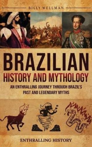 Billy Wellman Brazilian History and Mythology (Copertina rigida)