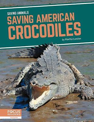 Saving Animals: Saving American Crocodiles by Martha London (Hardcover, 2021)