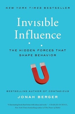 Invisible Influence: The Hidden Forces That Shape Be by Berger, Jonah 1476759731