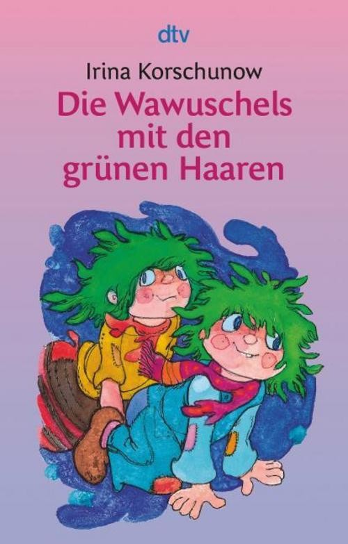 Die Wawuschels mit den grünen Haaren Irina Korschunow