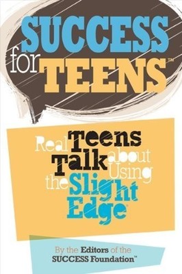 Success for Teens: Real Teens Talk About Using the Slight Edge by John Flemi...