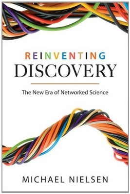Reinventing Discovery : The New Era of Networked Science Michael