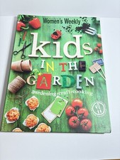 Kids In The Garden; Gardening, Craft, Cooking; Womens Weekly   Homeschooling