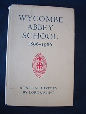 Wycombe Abbey School, 1896-1986: A partial history by Flint,Lorna Book The Fast