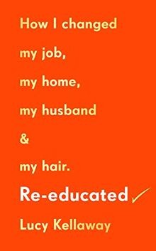 Re-educated: How I changed my job, my home, my husb... | Buch | Zustand sehr gut