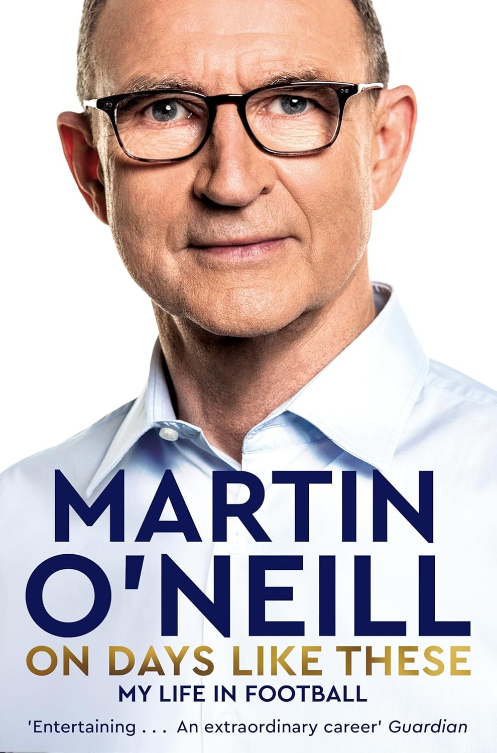 On Days Like These : The Incredible Autobiography Of A Football Legend Martin O'neill - Image 7