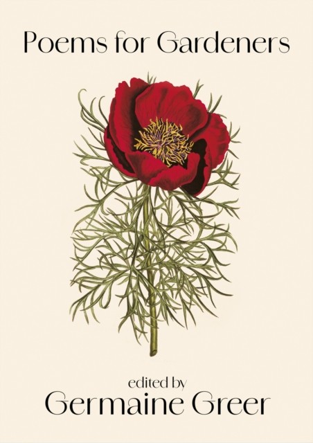 Poems For Gardeners by Germaine Greer (Hardback Book)