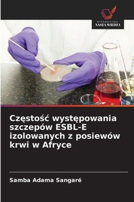 Czstoc wystpowania szczepw ESBL-E izolowanych z posieww krwi w Afryce by Samba A