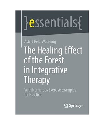 The Healing Effect of the Forest in Integrative Therapy: With Numerous Exercise 