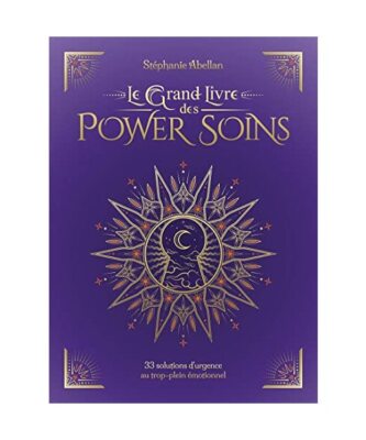 Le Grand Livre des Power Soins - 33 solutions d'urgence au trop-plein émotionne