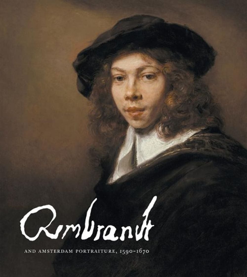 Rembrandt and Amsterdam Portraiture, 1590-1670 by Rembrandt Van Rijn (English) H