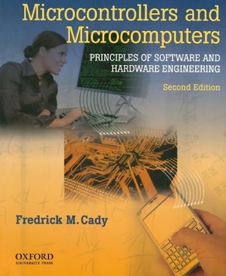 MICROCONTROLLERS AND MICROCOMPUTERS PRINCIPLES OF SOFTWARE By Frederick M Cady