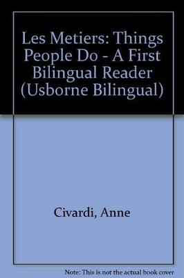Les Metiers: Things People Do - A First Bilingual Reader (Usborne Bilingual S.)