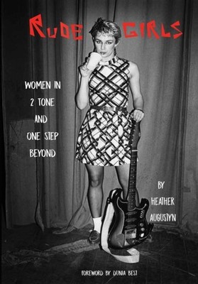 Augustyn - Rude Girls  Women in 2 Tone and One Step Beyond - New paper - X555z