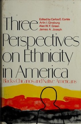 Three Perspectives on Ethnicity--Blacks, Chicanos, and Native Ame