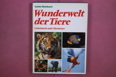324300 Gunter Steinbach WUNDERWELT DER TIERE Tomus Verlag Geheimnis und