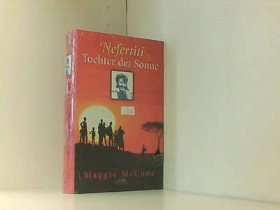 Nefertiti Tochter der Sonne Mc Cune, Maggie: