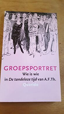 Groepsportret: wie is wie in De tandeloze tijd van A.F.T... | Buch | Zustand gut