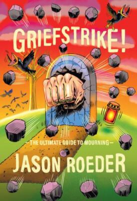 Griefstrike! The Ultimate Guide to Mourning, Roeder, Jason, Good Book