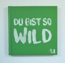 Du bist so wild: 25 Rezepte aus Wald & Flur - Umschau