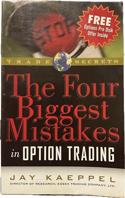 Trade Secrets Ser.: The Four Biggest Mistakes in Options Trading by Jay Kaeppel