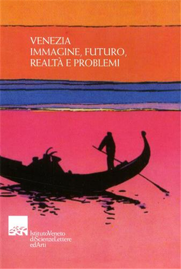 Ottani,Cavina. - Venezia. Immagine, futuro, realtà e problemi.
