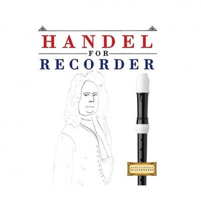 Handel for Recorder: 10 Easy Themes for Recorder Beginner Book