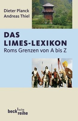 Das Limes-Lexikon: Roms Grenzen von A bis Z (Beck'sche Reihe) Thiel, Andreas und