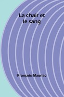 La Chair Et Le Sang FrançOis Mauriac Taschenbuch FranzöSisch 2024 Alpha Edition