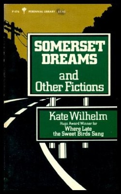 SOMERSET DREAMS AND OTHER FICTIONS By Kate Wilhelm *Excellent Condition*