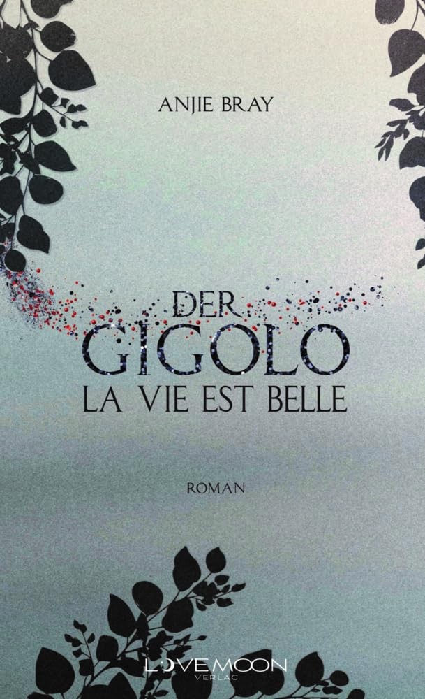 LOVEMOON Verlag Anjie Bray Der Gigolo: La vie est belle (Tascabile)