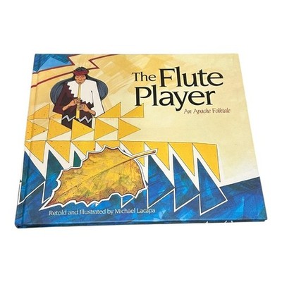 The Flute Player Apache Folktale Michael Lacapa Native American Hardcover Kids