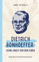 Dietrich Bonhoeffer: Keine Angst Vor Dem Leben | Schulz, Uwe | Gebunden