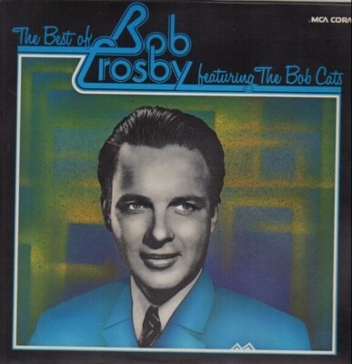 2xLP Bob Crosby The Best Of Bob Crosby featuring The Bob Cats TRADE SAMPLE