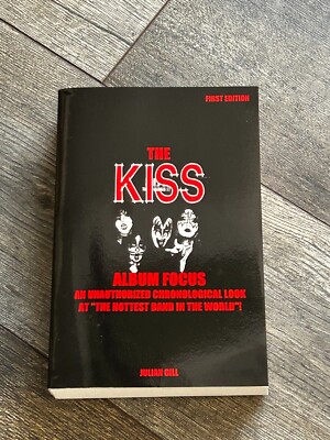 Kiss Book The KISS ALBUM FOCUS SC 1st Edition Julian Gill 2002