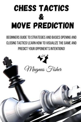 Chess Tactics and Move Prediction by Magnus Fisher 9781803215990 